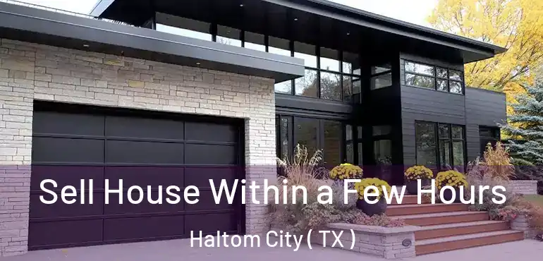  Sell House Within a Few Hours Haltom City ( TX )