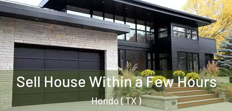  Sell House Within a Few Hours Hondo ( TX )