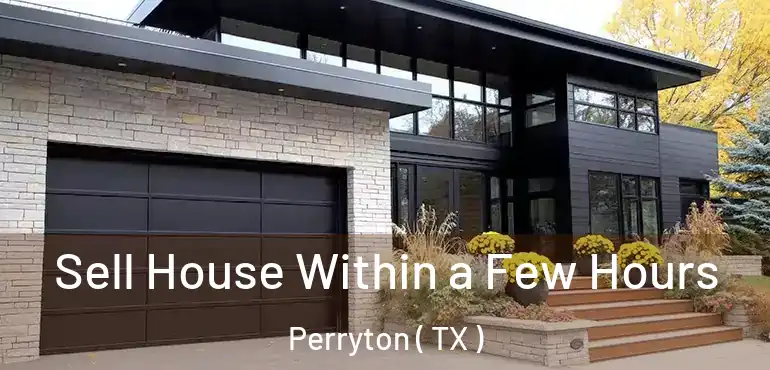  Sell House Within a Few Hours Perryton ( TX )
