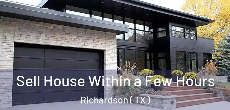  Sell House Within a Few Hours Richardson ( TX )