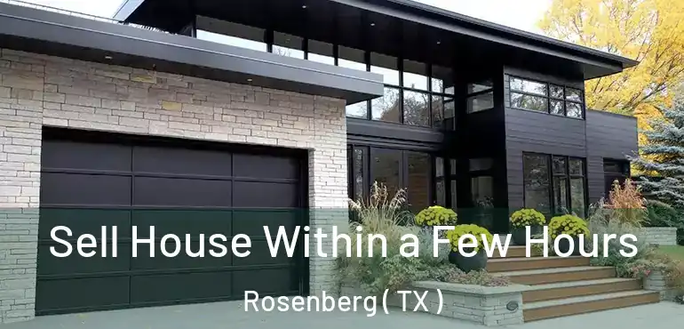  Sell House Within a Few Hours Rosenberg ( TX )