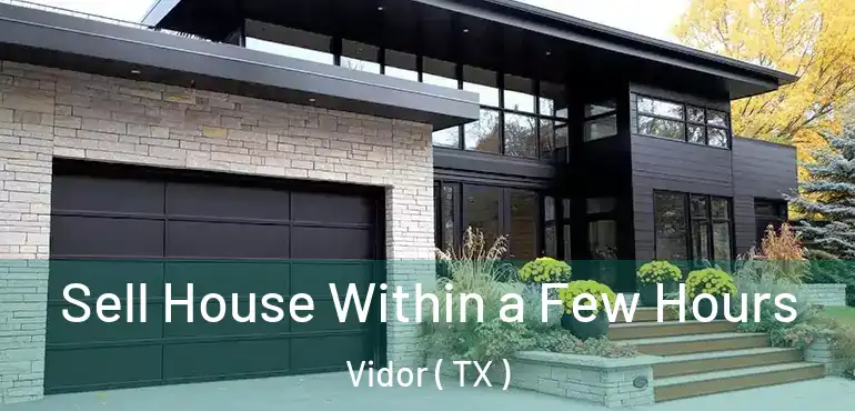  Sell House Within a Few Hours Vidor ( TX )