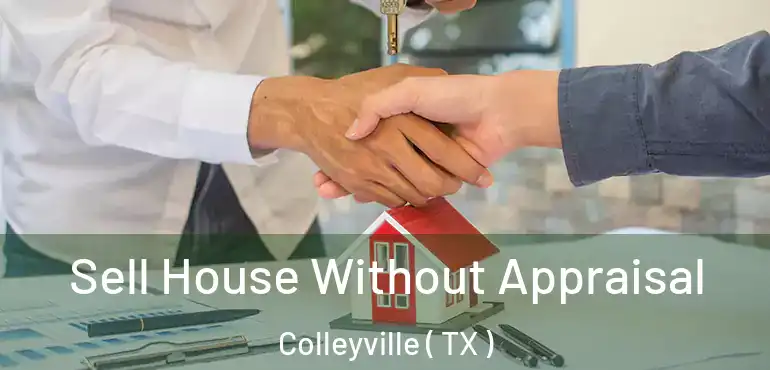  Sell House Without Appraisal Colleyville ( TX )