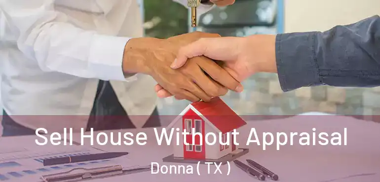  Sell House Without Appraisal Donna ( TX )