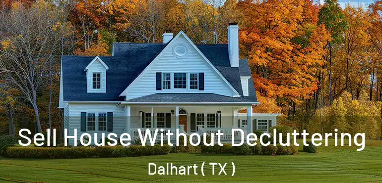  Sell House Without Decluttering Dalhart ( TX )