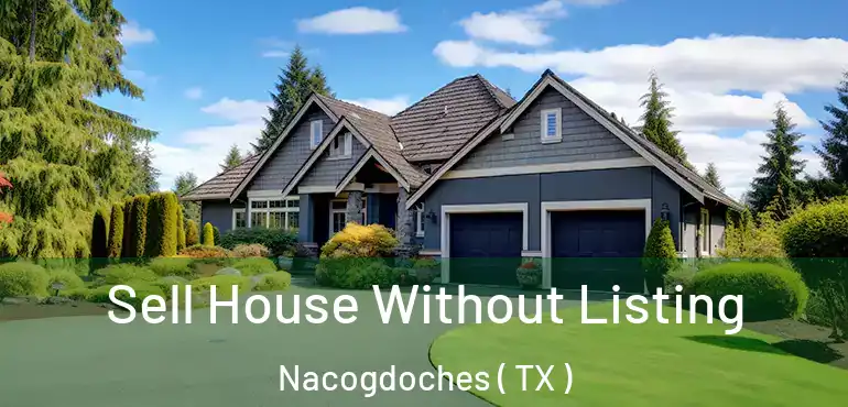  Sell House Without Listing Nacogdoches ( TX )
