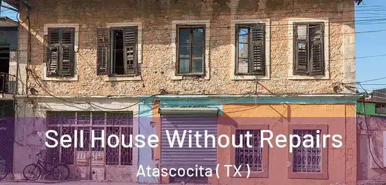  Sell House Without Repairs Atascocita ( TX )
