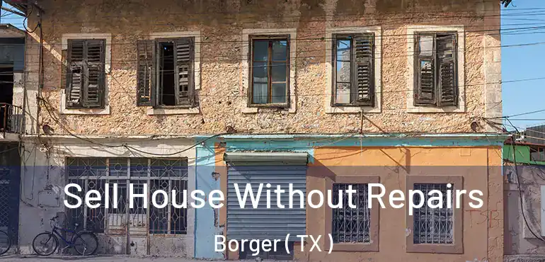  Sell House Without Repairs Borger ( TX )