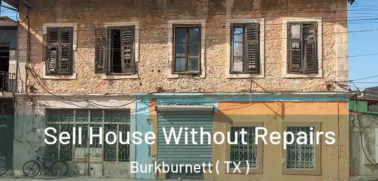 Sell House Without Repairs Burkburnett ( TX )
