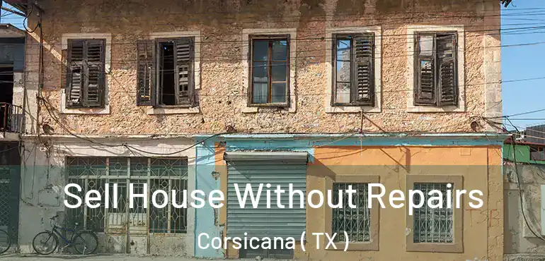  Sell House Without Repairs Corsicana ( TX )