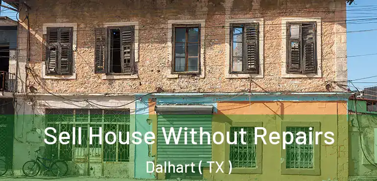  Sell House Without Repairs Dalhart ( TX )