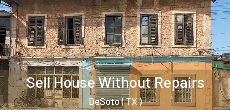  Sell House Without Repairs DeSoto ( TX )