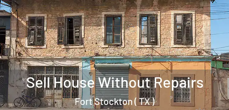  Sell House Without Repairs Fort Stockton ( TX )