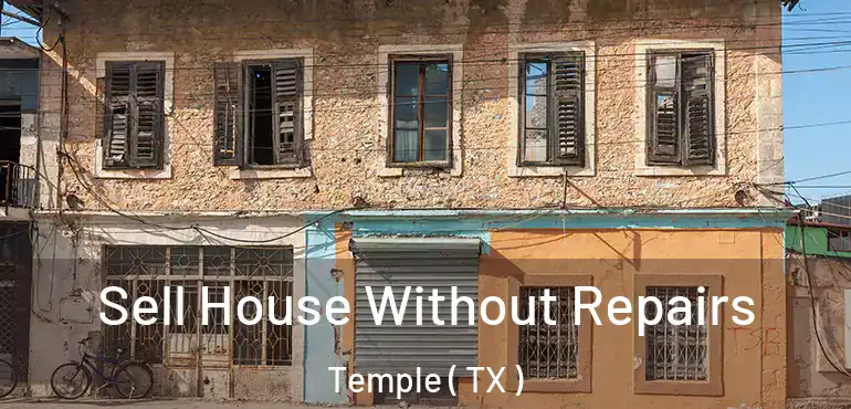  Sell House Without Repairs Temple ( TX )