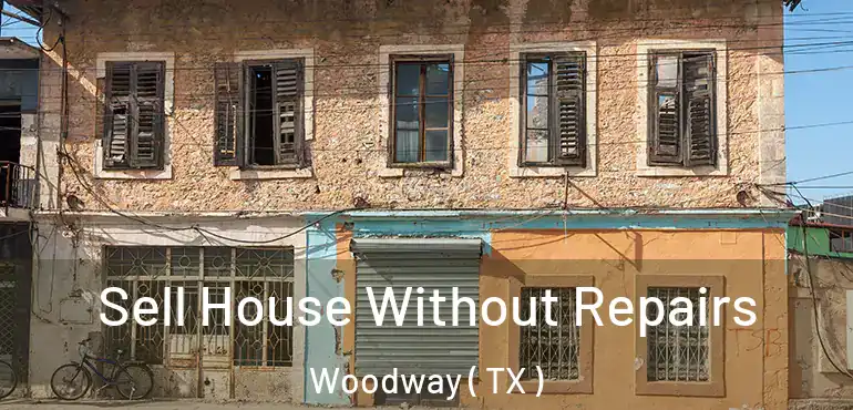  Sell House Without Repairs Woodway ( TX )