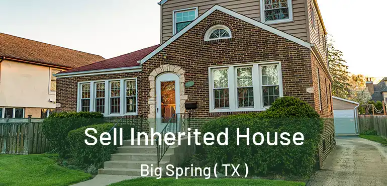  Sell Inherited House Big Spring ( TX )