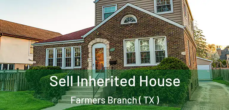  Sell Inherited House Farmers Branch ( TX )