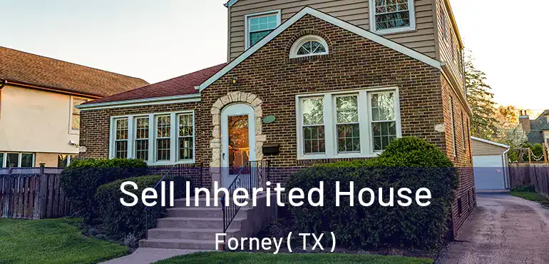  Sell Inherited House Forney ( TX )