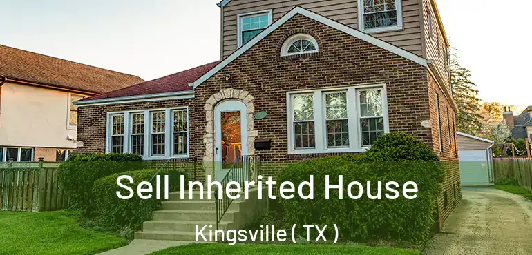  Sell Inherited House Kingsville ( TX )