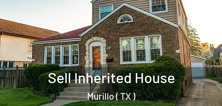  Sell Inherited House Murillo ( TX )