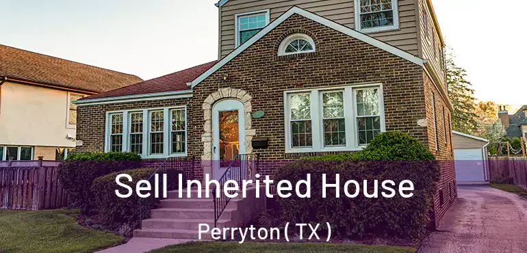  Sell Inherited House Perryton ( TX )