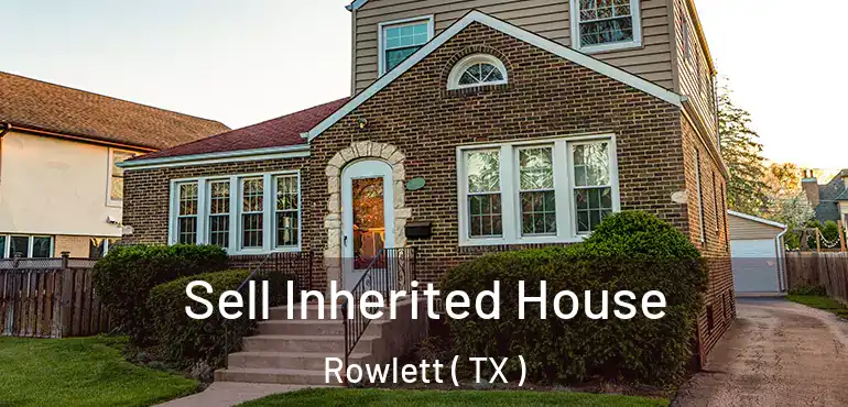  Sell Inherited House Rowlett ( TX )