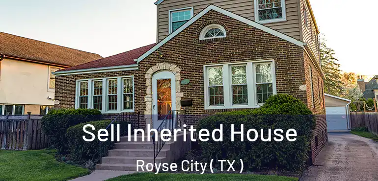  Sell Inherited House Royse City ( TX )