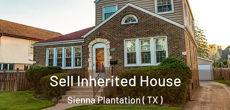  Sell Inherited House Sienna Plantation ( TX )