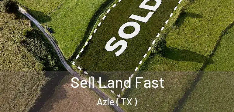  Sell Land Fast Azle ( TX )
