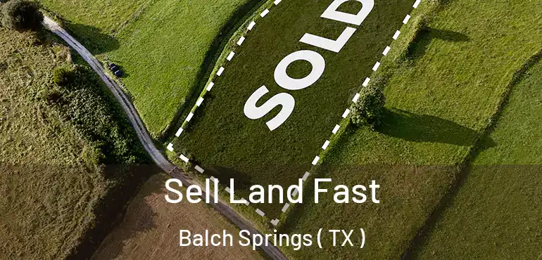  Sell Land Fast Balch Springs ( TX )