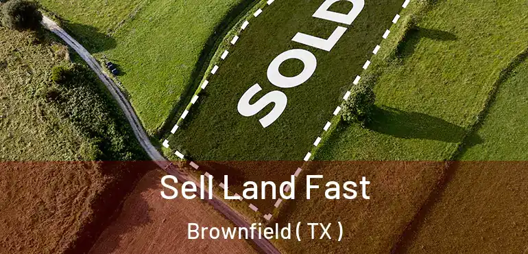  Sell Land Fast Brownfield ( TX )