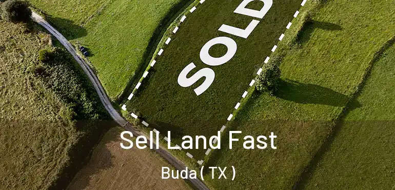 Sell Land Fast Buda ( TX )