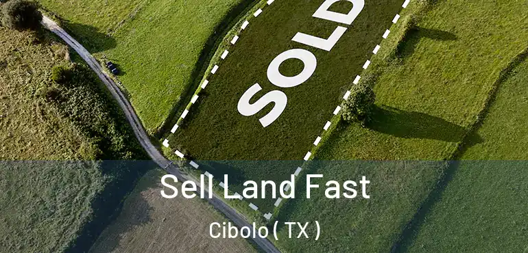  Sell Land Fast Cibolo ( TX )
