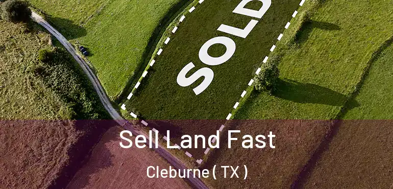  Sell Land Fast Cleburne ( TX )
