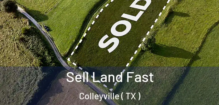 Sell Land Fast Colleyville ( TX )