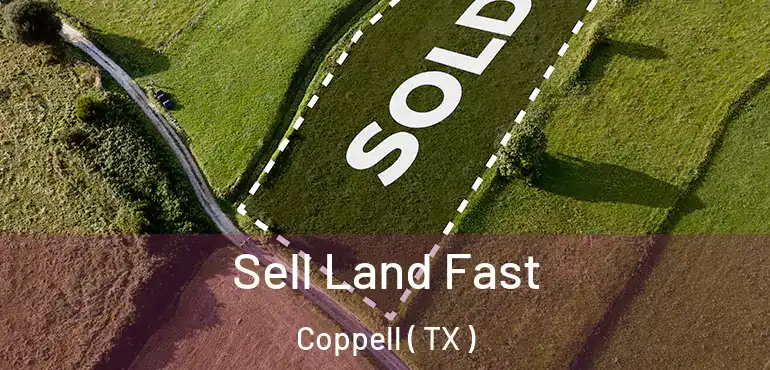  Sell Land Fast Coppell ( TX )