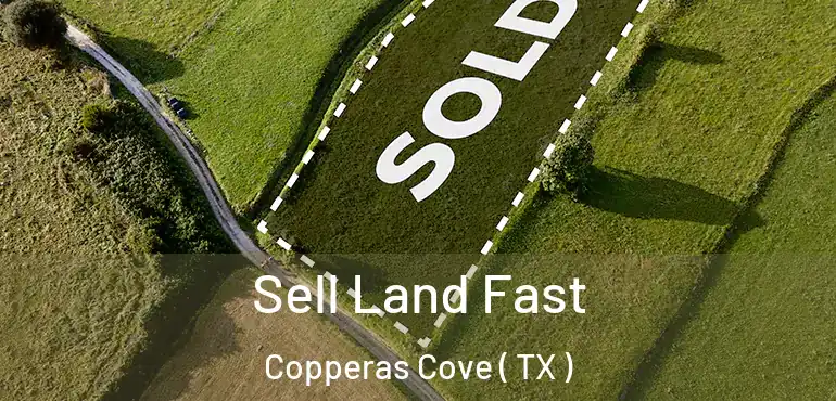  Sell Land Fast Copperas Cove ( TX )
