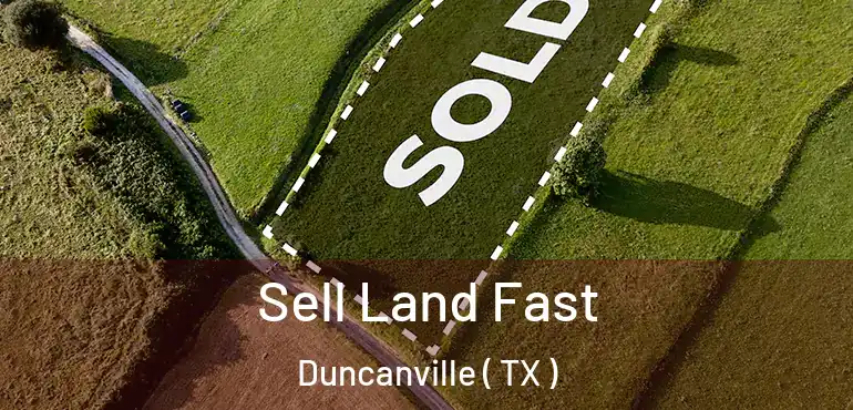  Sell Land Fast Duncanville ( TX )