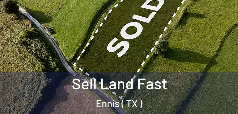  Sell Land Fast Ennis ( TX )