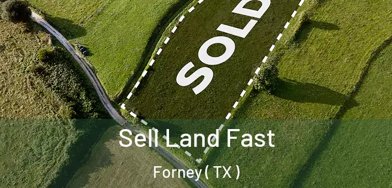  Sell Land Fast Forney ( TX )