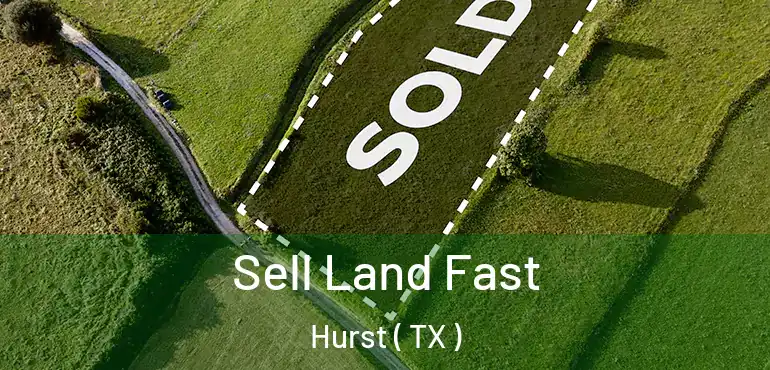  Sell Land Fast Hurst ( TX )