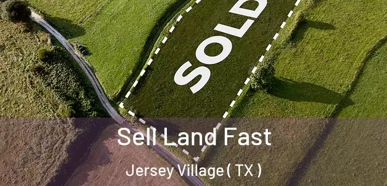  Sell Land Fast Jersey Village ( TX )