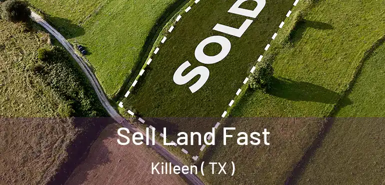  Sell Land Fast Killeen ( TX )