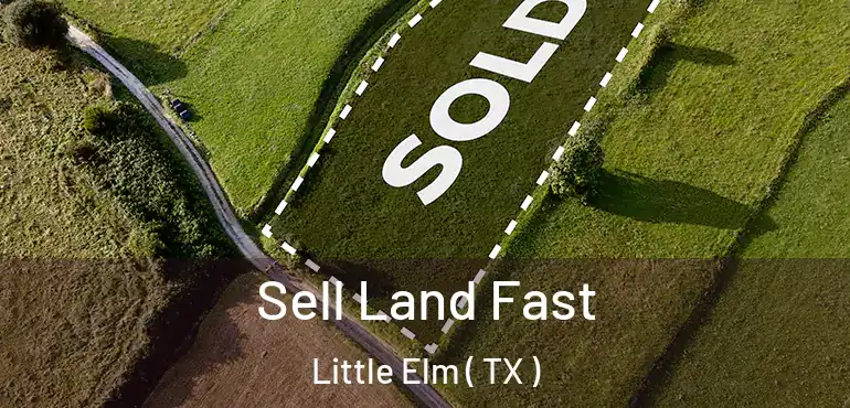  Sell Land Fast Little Elm ( TX )