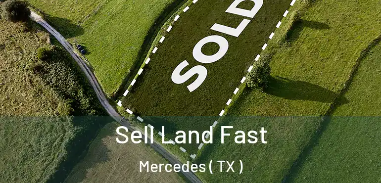 Sell Land Fast Mercedes ( TX )