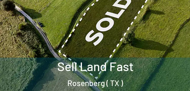  Sell Land Fast Rosenberg ( TX )