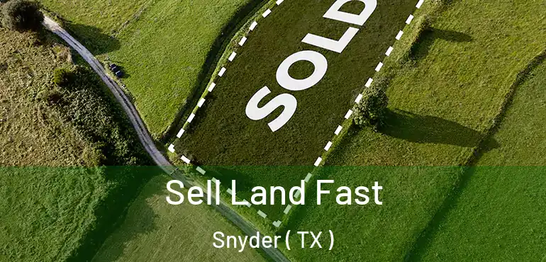  Sell Land Fast Snyder ( TX )