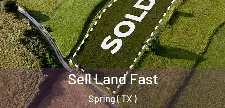  Sell Land Fast Spring ( TX )