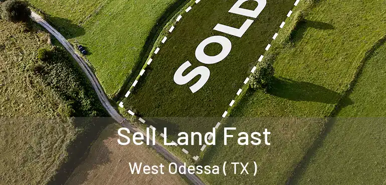  Sell Land Fast West Odessa ( TX )