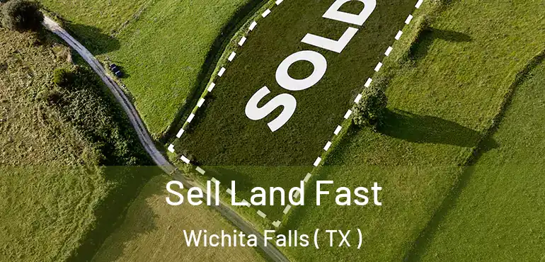  Sell Land Fast Wichita Falls ( TX )
